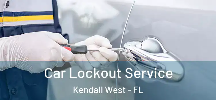 Car Lockout Service Kendall West - FL