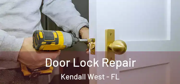 Door Lock Repair Kendall West - FL