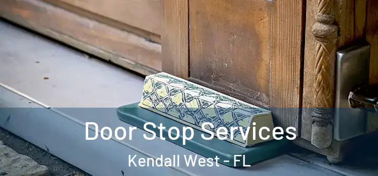 Door Stop Services Kendall West - FL
