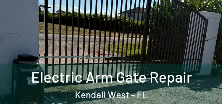 Electric Arm Gate Repair Kendall West - FL