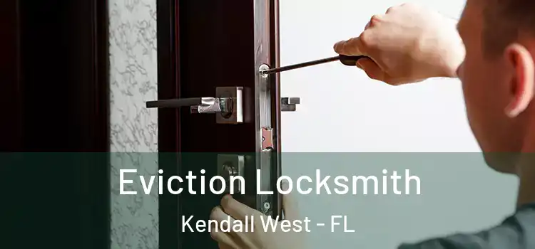 Eviction Locksmith Kendall West - FL
