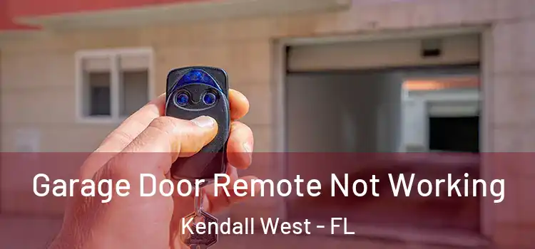  Garage Door Remote Not Working Kendall West - FL