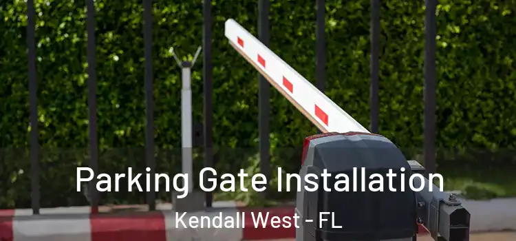 Parking Gate Installation Kendall West - FL