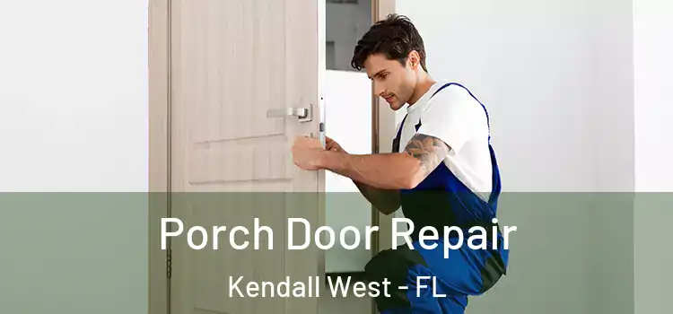  Porch Door Repair Kendall West - FL