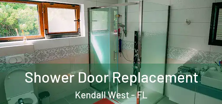 Shower Door Replacement Kendall West - FL