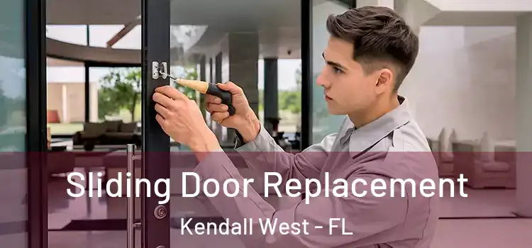 Sliding Door Replacement Kendall West - FL